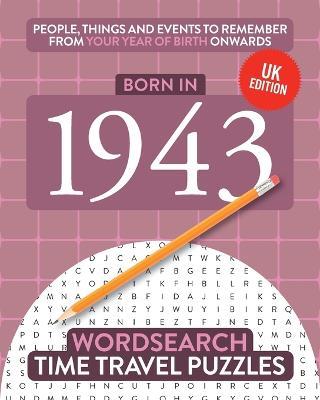 Born in 1943: Your Life in Wordsearch Puzzles - Time Travel Puzzles - cover