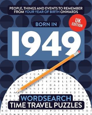 Born in 1949: Your Life in Wordsearch Puzzles - Time Travel Puzzles - cover