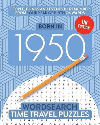 Born in 1950: Your Life in Wordsearch Puzzles - Time Travel Puzzles - cover