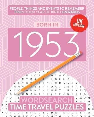 Born in 1953: Your Life in Wordsearch Puzzles - Time Travel Puzzles - cover