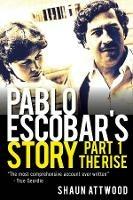 Pablo Escobar's Story 1: The Rise