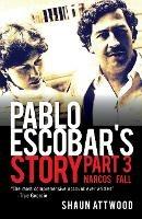 Pablo Escobar's Story 3 - Shaun Attwood - cover