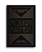 The School of Life Guide to Modern Manners: how to navigate the dilemmas of social life
