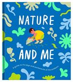 Nature and Me: a guide to the joys and excitements of the outdoors