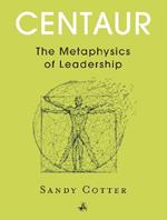 Centaur: The Metaphysics of Leadership