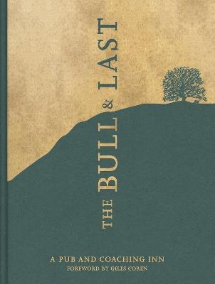 The Bull & Last: Over 70 Recipes from North London's Iconic Pub and Coaching Inn - Ollie Pudney,Joe Swiers - cover
