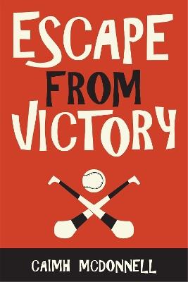 Escape from Victory - Caimh McDonnell - cover