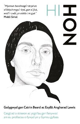 Hi-Hon: Casgliad o straeon ac ysgrifau gan fenywod am eu profiadau o fywyd yn y Gymru gyfoes - cover