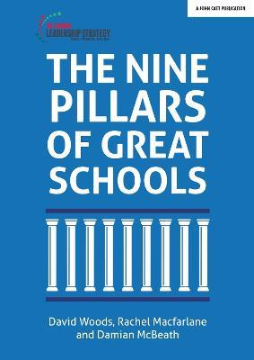 The Nine Pillars of Great Schools - Damian McBeath,David Woods,Rachel Macfarlane - cover