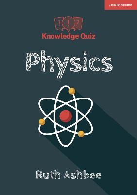 Knowledge Quiz: Physics - Ruth Ashbee - cover