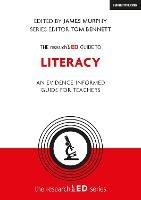 The researchED Guide to Literacy: An evidence-informed guide for teachers - James Murphy,Tom Bennett - cover