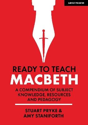 Ready to Teach: Macbeth:A compendium of subject knowledge, resources and pedagogy - Amy Staniforth,Stuart Pryke - cover