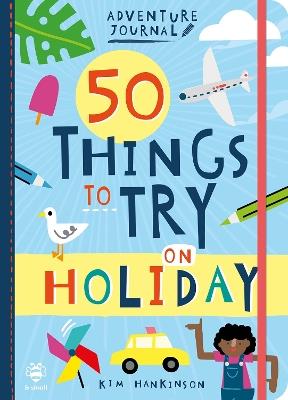 50 Things to Try on Holiday - Kim Hankinson - cover