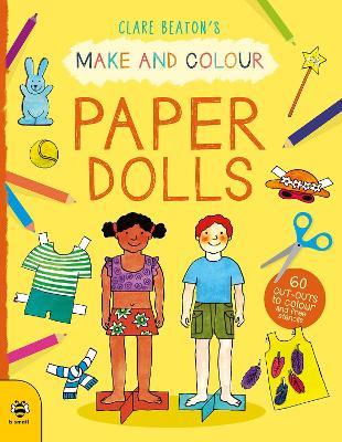 Make & Colour Paper Dolls: 60 Cut-Outs to Colour and Free Stencils - Clare Beaton - cover