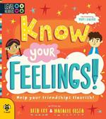 Know Your Feelings!: Help Your Friendships Flourish!