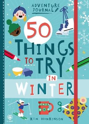 50 Things to Try in Winter - Kim Hankinson - cover