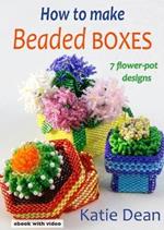 How to Make Beaded Boxes: 7 flower-pot designs