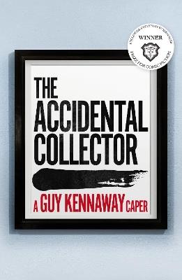 The Accidental Collector: Winner of the Bollinger Everyman Wodehouse Prize for Comic Fiction 2021 - Guy Kennaway - cover