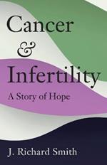 Cancer and Infertility: A Story of Hope