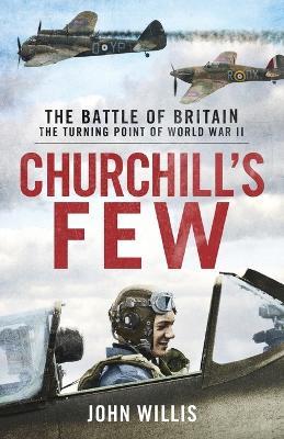 Churchill's Few: The Battle of Britain - John Willis - cover