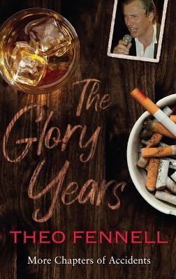 The Glory Years: More Chapters of Accidents - Theo Fennell - cover