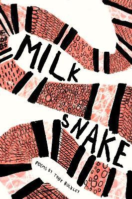 Milk Snake: Poems - Toby Buckley - cover