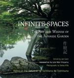 Infinite Spaces: The Art and Wisdom of the Japanese Garden