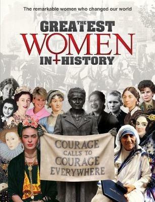 The Greatest Women in History: The remarkable women who changed our world - cover