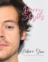 Harry Styles: Adore You: The Illustrated Biography - Carolyn McHugh - cover