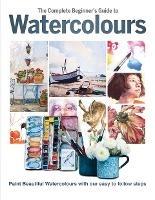 The Complete Beginner's Guide To Watercolours - Phillipa Grafton - cover