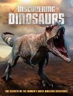 Discovering Dinosaurs: The Secrets of the World's Most Amazing Creatures