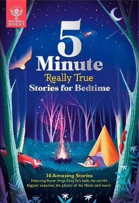 Britannica's 5-Minute Really True Stories for Bedtime: 30 Amazing Stories: Featuring frozen frogs, King Tut's beds, the world's biggest sleepover, the phases of the moon, and more - Britannica Group - cover