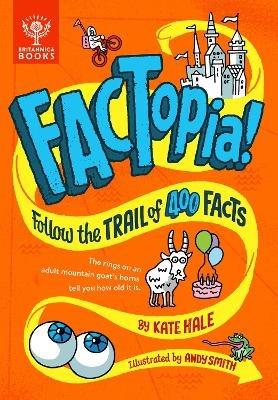 FACTopia!: Follow the Trail of 400 Facts [Britannica] - Kate Hale,Britannica Group - cover