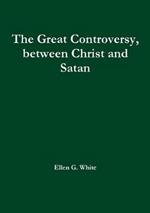The Great Controversy, between Christ and Satan