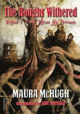 The Boughs Withered: When I Told Them My Dreams - Maura McHugh - cover