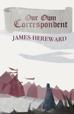 Our Own Correspondent - James Hereward - cover