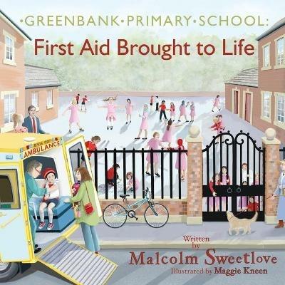 Greenbank Primary: First Aid Brought to Life - Malcolm Sweetlove - cover