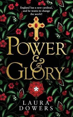 Power & Glory: The Thomas Wolsey Trilogy - Laura Dowers - cover