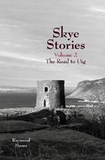 Skye Stories Volume 2: The Road to Uig