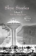 Skye Stories Volume 3: Not the Skye Years