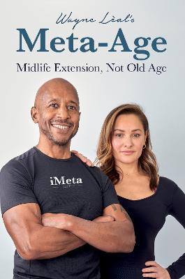 Wayne Leal's Meta-Age: Midlife Extension, Not Old Age - Wayne Leal - cover