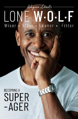LONE W*O*L*F: Wiser, Older, Leaner, Fitter - Wayne Leal - cover