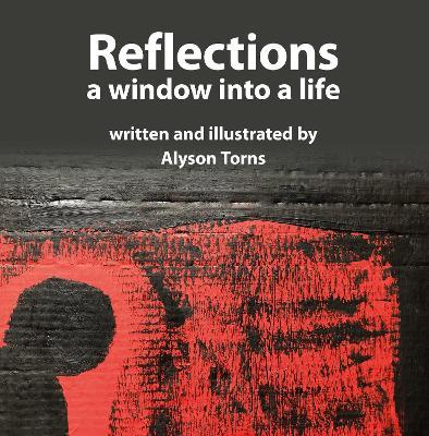 Reflections: A Window into a Life - Alyson Torns - cover