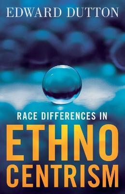 Race Differences in Ethnocentrism - Edward Dutton - cover