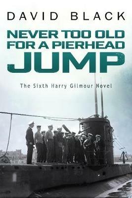 Never Too Old for a Pierhead Jump - David Black - cover