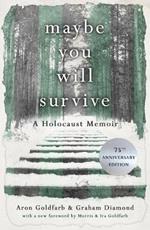 Maybe You Will Survive: A Holocaust Memoir