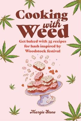 Cooking with Weed: Get Baked with 35 Recipes for Hash Inspired by Woodstock Festival - Dog 'n' Bone - cover