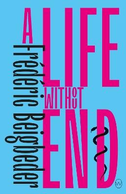 A Life Without End - Frederic Beigbeder - cover