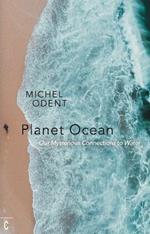 Planet Ocean: Our Mysterious Connections to Water