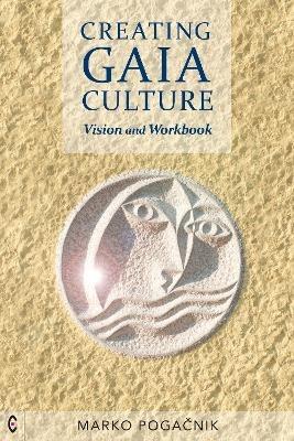 Creating Gaia Culture: Vision and Workbook - Marko Pogacnik - cover